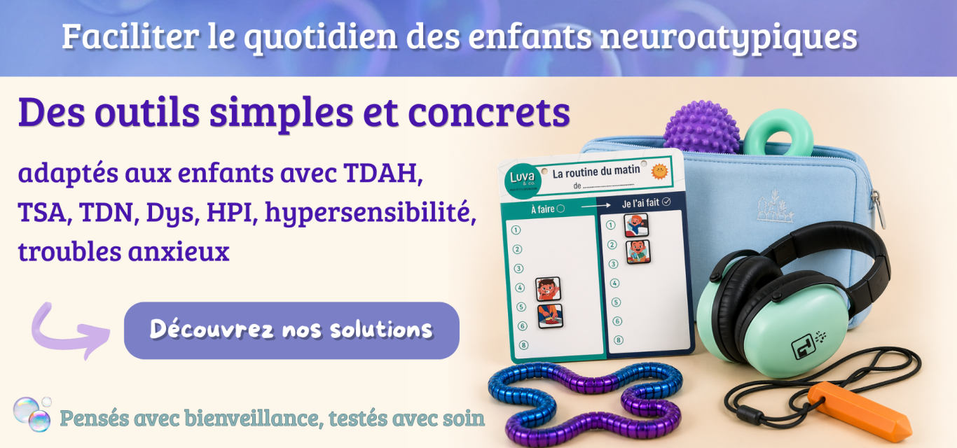 Outils simples adaptés aux enfants avec TDAH,TSA, TDN, Dys, HPI, hypersensibilité, troubles anxieux